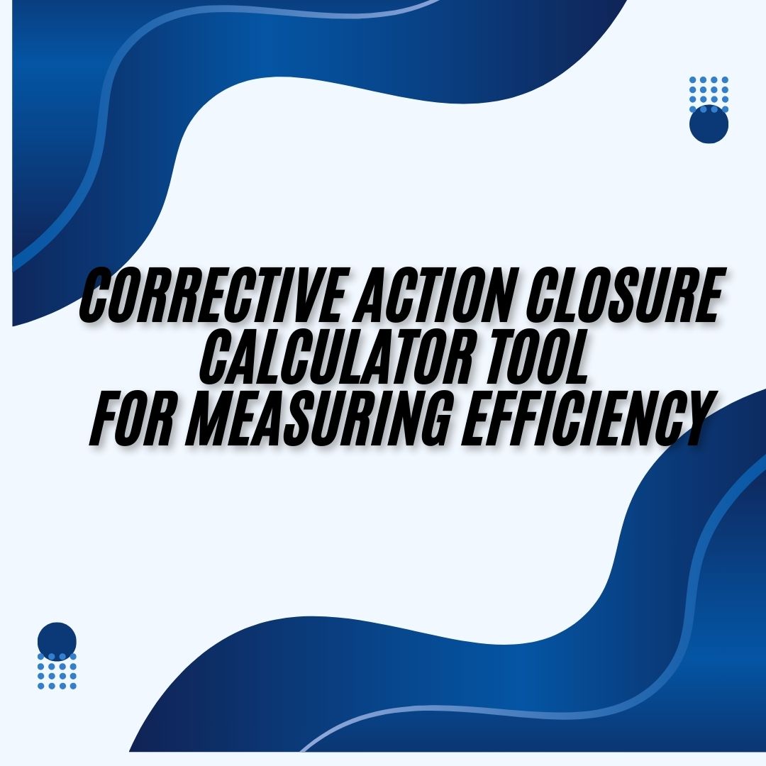 Corrective Action Closure Calculator Tool for Measuring Efficiency